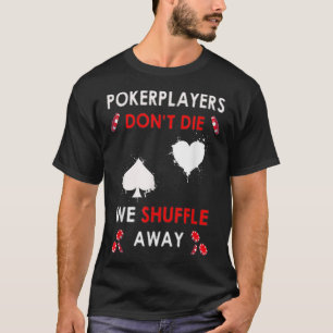 T-shirt Les joueurs de poker amusants ne meurent pas nous