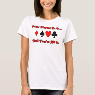 T-shirt Les joueurs de poker le font... jusqu'à ce qu'ils