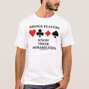 T-shirt Les joueurs de pont savent leurs probabilités