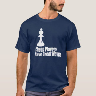T-shirt Les Joueurs D'Échecs Ont De Grands Déplacements