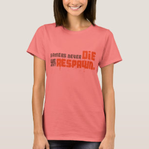 T-shirt Les Joueurs Ne Meurent Jamais Nous Nous Contentons