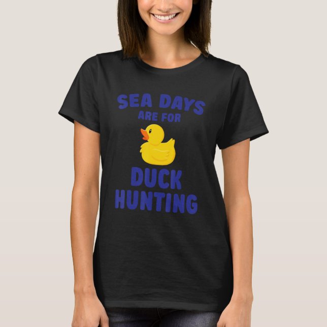 T-shirt Les Jours De Mer Sont Pour Chasse De Canard Rubber (Devant)