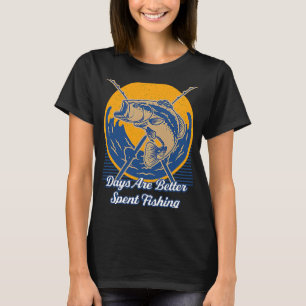 T-shirt Les jours sont mieux passé Pêche Pêcheur Hobby Poi