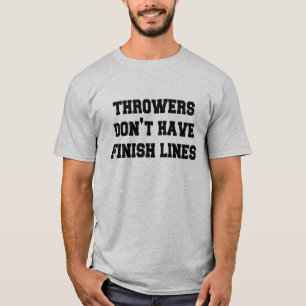T-shirt Les lanceurs n'ont pas des lignes d'arrivée par l