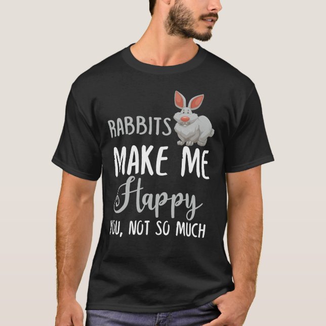 T-shirt Les Lapins Me Rendent Heureux, Pas Tant (Devant)