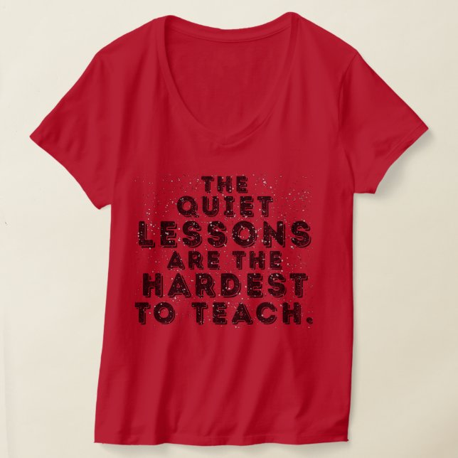 T-shirt Les leçons silencieuses sont les plus difficiles à (Poser)