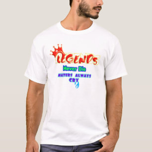 T-shirt Les légendes ne meurent jamais, les haineux pleure