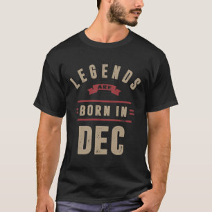 T-shirt Les légendes sont nées en décembre