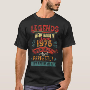 T-shirt Les Légendes Sont Nées En Juin 1976 46 Ans 46 Bir
