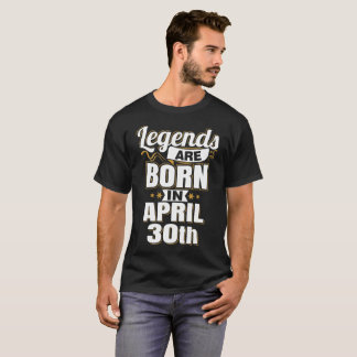 T-shirt Les légendes sont nées le 30 avril