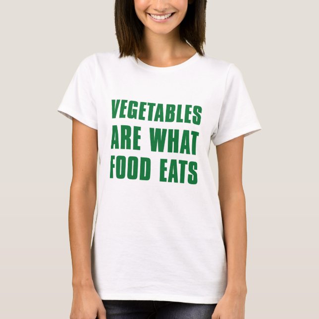 T-shirt Les Légumes sont ce que les aliments mangent (Devant)