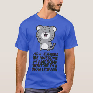 T-shirt Les léopards des neiges sont géniaux donc je suis 