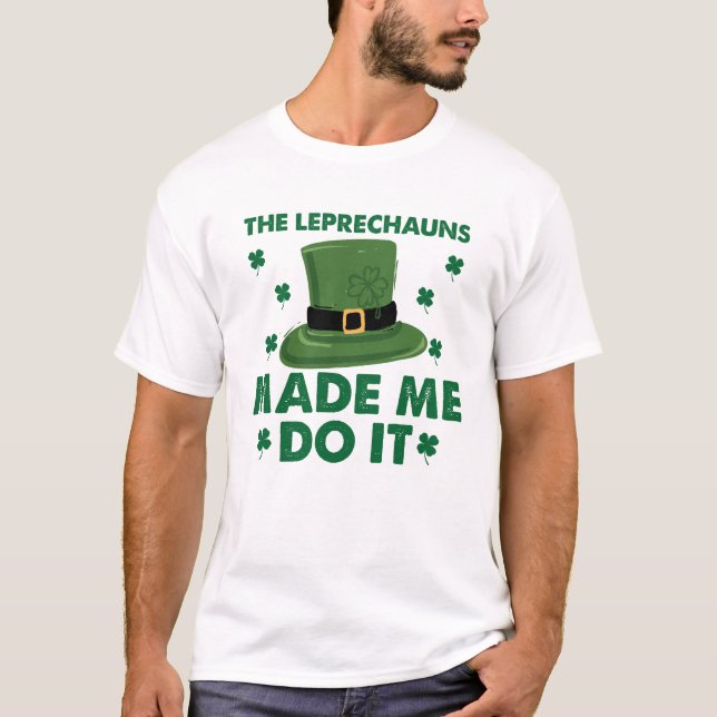 T-shirt Les Leprechauns M'Ont Fait Le Faire Jour de la Sai (Devant)