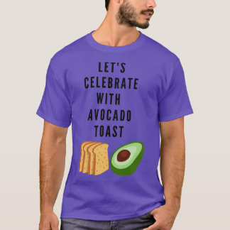 T-shirt Les Letx27s célèbrent le toast Avocado