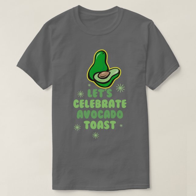 T-shirt Les Letx27s célèbrent le toast Avocado 2 (Design devant)