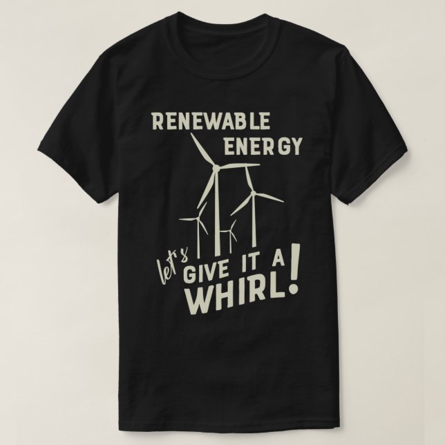 T-shirt Les Letx27s Énergétiques Renouvelables Lui Donnent (Design devant)
