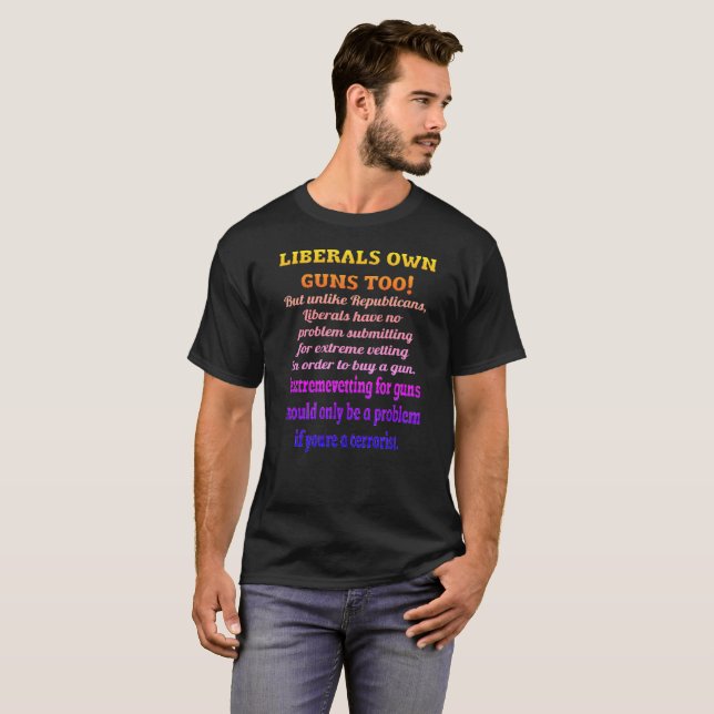 T-shirt Les libéraux possèdent des armes à feu aussi (Devant entier)