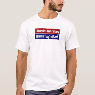 T-shirt Les libéraux sont drôles…. Puisqu'ils sont mue