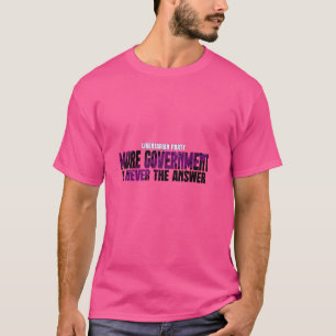 T-SHIRT LES LIBERTAIRES PLUS DE GOUVERNEMENT N'EST JAMAIS 