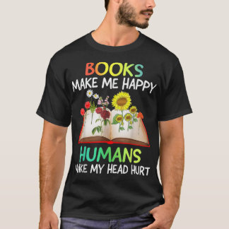 T-shirt Les Livres Me Rendent Heureux Les Humains Me Font 