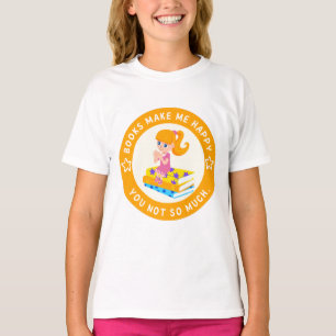 T-shirt Les livres me rendent heureux, vous pas tant que ç