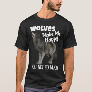 T-shirt Les Loups Me Rendent Heureux Que Vous Ne Soyez Pas