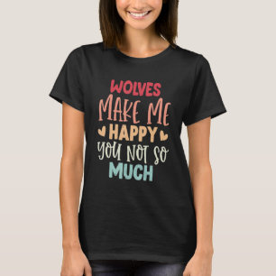 T-shirt Les Loups Me Rendent Heureux, Vous N'Êtes Pas Tant