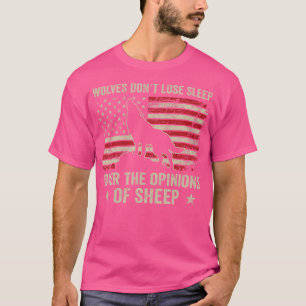 T-shirt Les Loups Ne Perdent Pas De Sommeil Sur Les Opinio