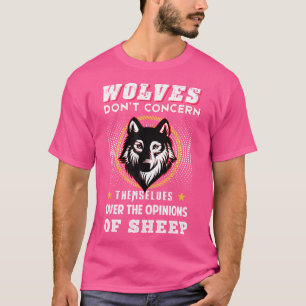 T-shirt Les Loups Ne Se Préoccupent Pas D'Opinions De S