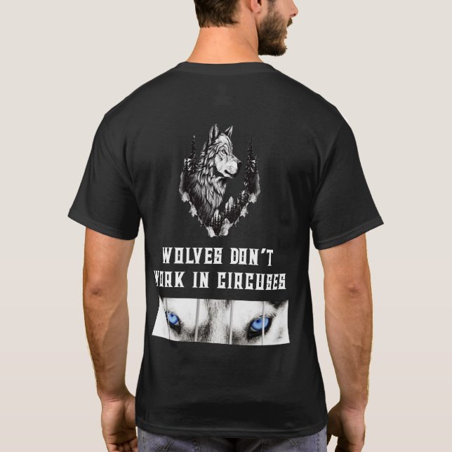 T-SHIRT LES LOUPS NE TRAVAILLENT PAS DANS LES CIRQUES (Dos)