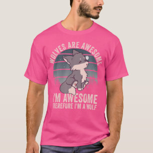 T-shirt Les Loups Sont Géniaux Je Suis Génial, Donc Je Sui