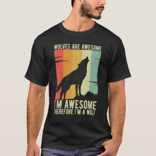 T-shirt Les loups sont géniaux Je suis génial Donc je suis