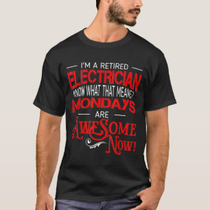 T-shirt Les Lundi Électricien Retraité Sont Une Retraite M