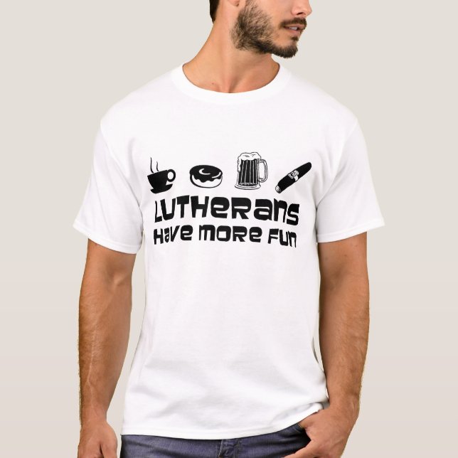 T-shirt Les Luthériens ont plus d'amusement (Devant)