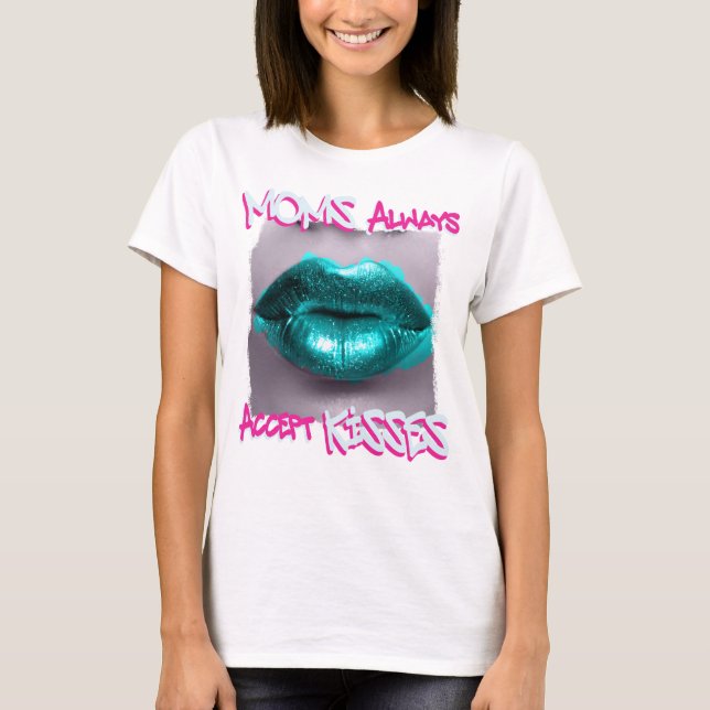 T-shirt Les mamans acceptent toujours les baisers (Devant)