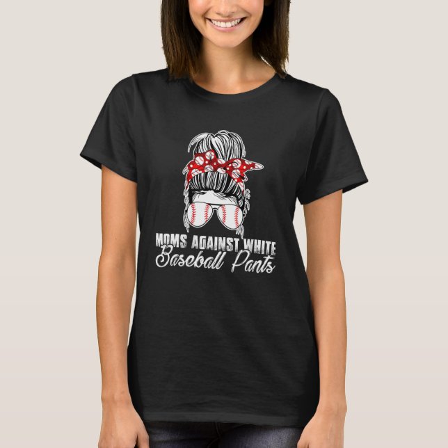 T-shirt Les mamans contre les pantalons blancs de baseball (Devant)