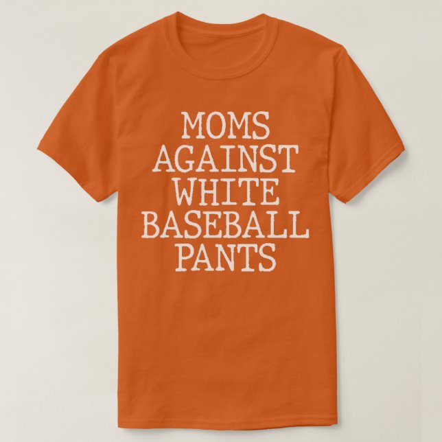 T-shirt Les mamans contre les pantalons blancs de baseball (Design devant)