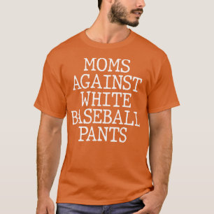 T-shirt Les mamans contre les pantalons blancs de baseball