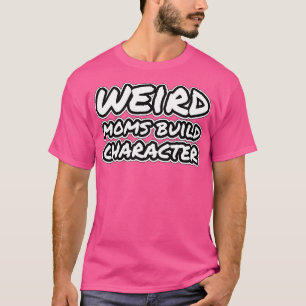 T-shirt les mamans étranges construisent le caractère 1