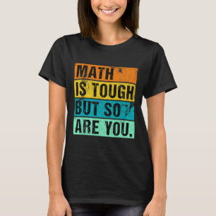T-shirt Les maths c'est dur, mais vous aussi Retour au mat