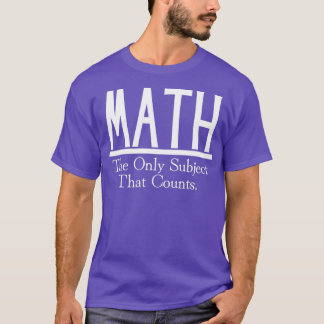 T-shirt Les Maths Le Seul Sujet Qui Compte 44