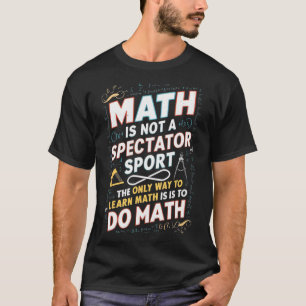T-shirt Les Maths Ne Sont Pas Un Sport De Spectateur Mathé