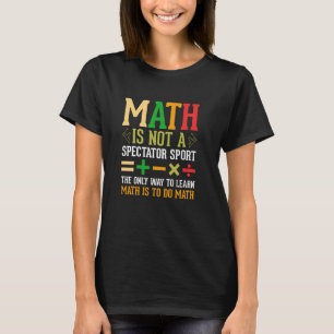 T-shirt Les Maths Ne Sont Pas Un Sport De Spectateur Mathé