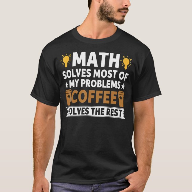 T-shirt Les Maths Résolvent La Plupart De Mes Problèmes Le (Devant)