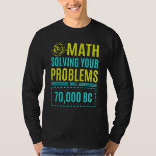 T-shirt Les Maths Résoudre Vos Problèmes Depuis Bc 2