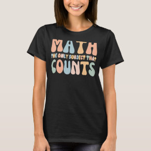 T-shirt Les maths, seul sujet qui compte les professeurs d