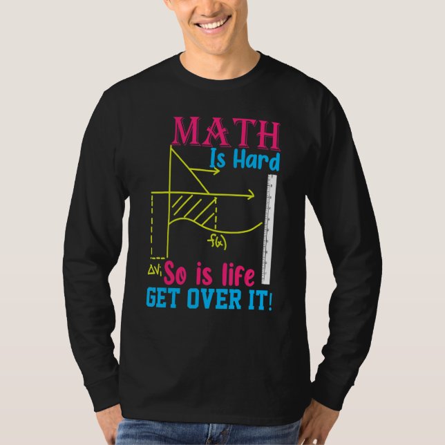 T-shirt Les maths sont difficiles, la vie aussi, passe à a (Devant)