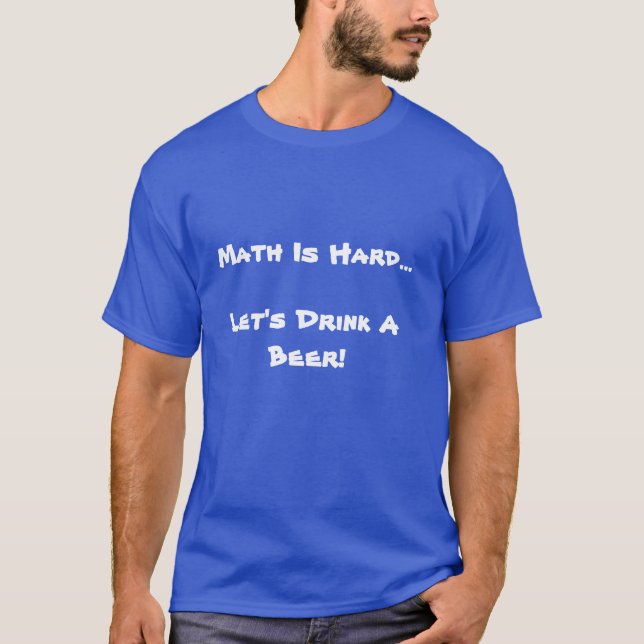 T-shirt Les maths sont dures, nous ont laissés boire d'une (Devant)
