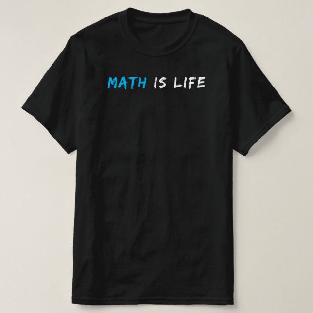 T-shirt Les maths sont la vie | Drôle Citation de professe (Design devant)