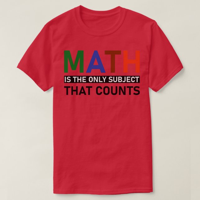T-shirt Les Maths Sont Le Seul Sujet Qui Compte 6 (Design devant)